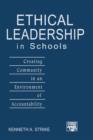 Image for Ethical leadership in schools  : creating community in an environment of accountability