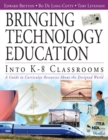 Image for Bringing technology education into K-8 classrooms  : a guide to curricular resources about the designed world