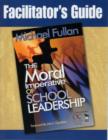 Image for Facilitator&#39;s Guide to Accompany &quot;The Moral Imperative of School Leadership&quot;