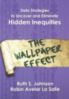 Image for Data strategies to uncover and eliminate hidden inequities  : the wallpaper effect