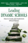 Image for Leading Dynamic Schools : How to Create and Implement Ethical Policies