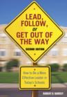Image for Lead, follow, or get out of the way  : how to be a more effective leader in today&#39;s schools
