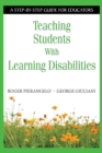 Image for Teaching students with learning disabilities  : a step-by-step guide for educators