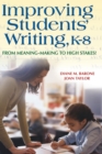 Image for Improving students&#39; writing, K-8  : from meaning-making to high stakes!