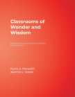Image for Classrooms of wonder and wisdom  : reading, writing, and critical thinking for the 21st century
