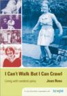 Image for I can&#39;t walk but I can crawl  : living with cerebral plasy