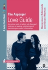 Image for The Asperger love guide  : a practical guide for adults with Asperger&#39;s syndrome to seeking and maintaining successful relationships