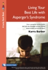 Image for Living your best life with Asperger&#39;s syndrome  : how a young boy and his mother deal with the challenges and joys of being eleven, brilliant and socially absent