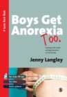 Image for Boys get anoxeria too  : coping with male eating disorders in the family