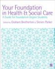 Image for Your foundation in health and social care  : a guide for foundation degree students