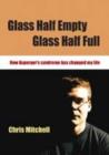 Image for Glass Half-Empty, Glass Half-Full : How Asperger&#39;s Syndrome Changed My Life