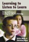 Image for Learning to Listen to Learn : Using Multi-Sensory Teaching for Effective Listening