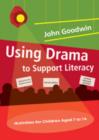 Image for Using drama to support literacy  : activities for children aged 7 to 14