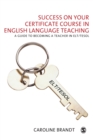 Image for Success on your certificate course in English Language Teaching  : a guide to becoming a teacher in ELT/TESOL