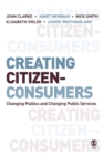 Image for Creating citizen-consumers  : changing publics &amp; changing public services