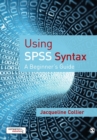 Image for Using SPSS syntax  : a beginner&#39;s guide