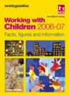 Image for Working with children 2006-07  : facts, figures and information