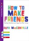 Image for How to make friends  : building resilience and supportive peer groups