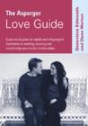 Image for The Asperger Love Guide : A Practical Guide for Adults with Asperger&#39;s Syndrome to Seeking, Establishing and Maintaining Successful Relationships