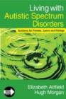 Image for Living with autistic spectrum disorders  : guidance for parents, carers and siblings