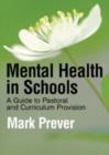 Image for Mental health in schools  : a guide to pastoral and curriculum provision