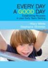 Image for Every day a good day  : establishing routines in your early years setting