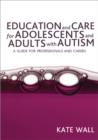 Image for Education and care for adolescents and adults with autism