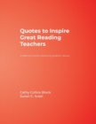 Image for Quotes to inspire great reading teachers  : a reflective tool for advancing students&#39; literacy
