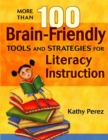 Image for More Than 100 Brain-Friendly Tools and Strategies for Literacy Instruction