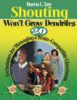 Image for Shouting won&#39;t grow dendrites  : 20 techniques for managing a brain-compatible classroom