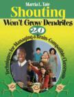 Image for Shouting won&#39;t grow dendrites  : 20 techniques for managing a brain-compatible classroom