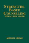 Image for Strengths-Based Counseling With At-Risk Youth