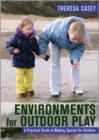 Image for Environments for outdoor play  : a practical guide to making space for children