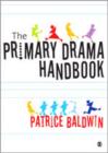 Image for The primary drama handbook  : a practical guide for teaching assistants and teachers new to drama