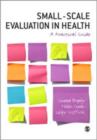 Image for Small-scale evaluation in health  : a practical guide