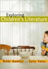 Image for Exploring children&#39;s literature  : teaching the language and reading of fiction