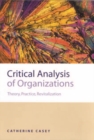 Image for Critical analysis of organizations: theory, practice, revitalization