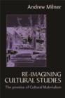 Image for Re-imagining cultural studies: the promise of cultural materialism