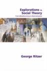 Image for Explorations in social theory: from metatheorizing to rationalization
