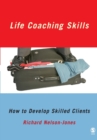 Image for Life coaching skills  : how to develop skilled clients
