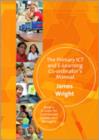 Image for The primary ICT and e-learning co-ordinator&#39;s manualBook 2: A guide for experienced leaders and managers