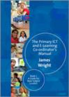 Image for The primary ICT and e-learning co-ordinator&#39;s manualBook 1: A guide for new subject leaders
