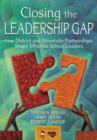 Image for Closing the Leadership Gap : How District and University Partnerships Shape Effective School Leaders