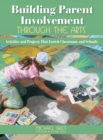 Image for Building Parent Involvement Through the Arts : Activities and Projects That Enrich Classrooms and Schools