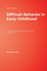 Image for Difficult behavior in early childhood  : positive discipline for Pre K-3 classrooms and beyond