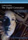 Image for Understanding the digital generation  : teaching and learning in the new digital landscape