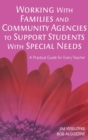 Image for Working With Families and Community Agencies to Support Students With Special Needs : A Practical Guide for Every Teacher