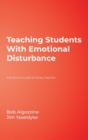 Image for Teaching Students With Emotional Disturbance : A Practical Guide for Every Teacher
