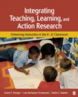 Image for Integrating Teaching, Learning, and Action Research : Enhancing Instruction in the K-12 Classroom