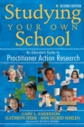Image for Studying your own school  : an educator&#39;s guide to practitioner action research